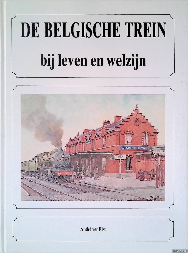 Elst, Andr ver - De Belgische trein bij leven en welzijn