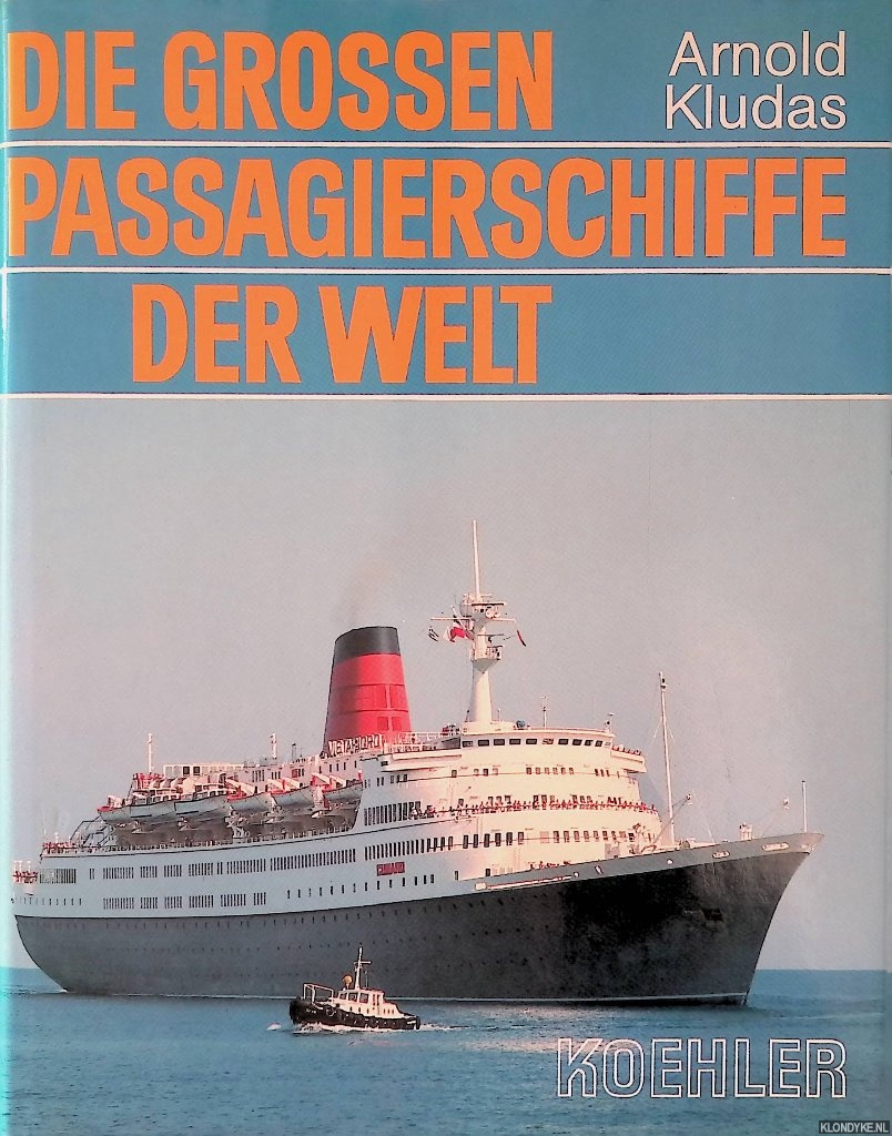 Kludas, Arnold - Die grossen Passagierschiffe der Welt