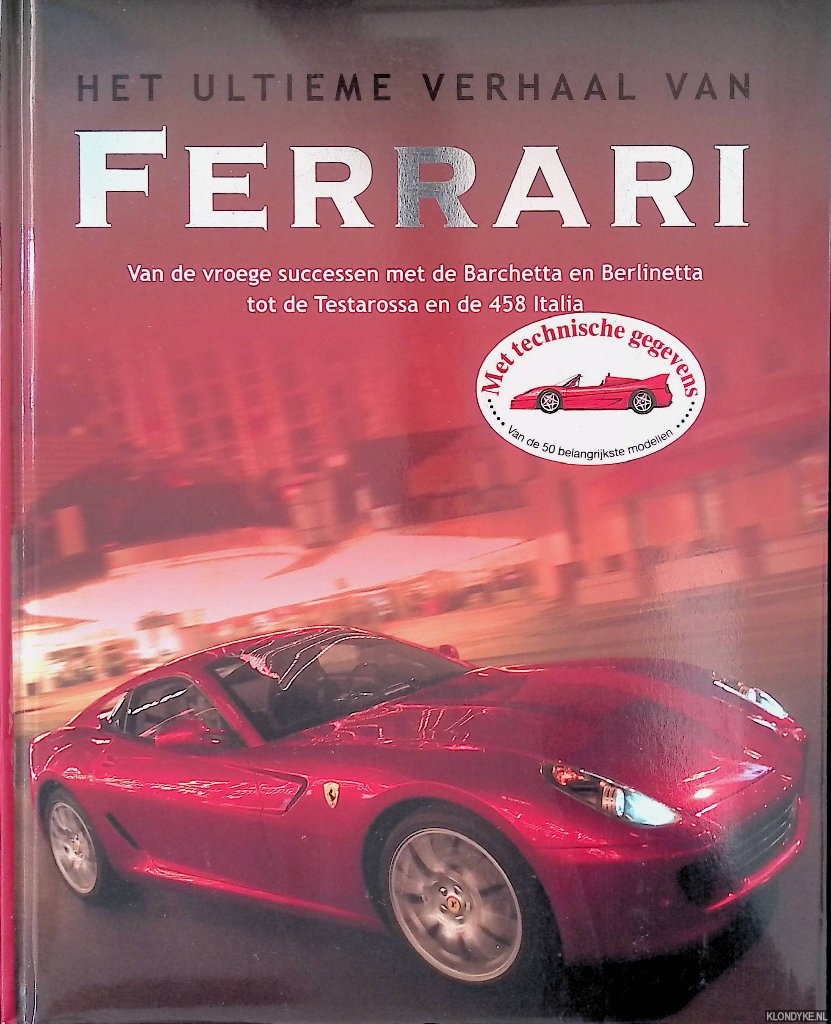 Laban, Brian - Het Ultieme Verhaal Van Ferrari. Van de vroege successen met de Barchetta en Berlinetta tot de Testarossa en de 458 Italia