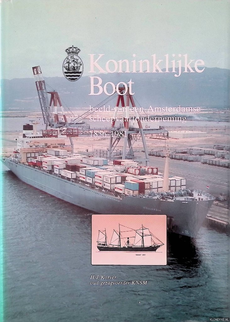 Korver, H.J. - Koninklijke Boot: beeld van een Amsterdamse scheepvaartonderneming 1856-1981