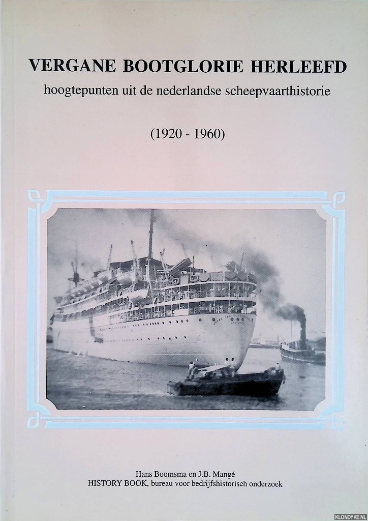 Boomsma, Hans - Vergane bootglorie herleefd: hoogtepunten uit de Nederlandse scheepvaarthistorie (1920-1960)