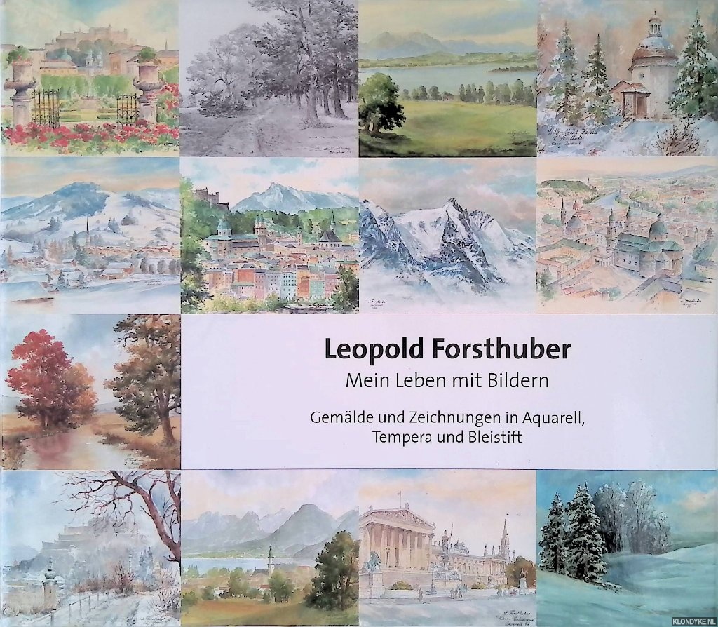 Forcher, Sepp (Vorwort) - Leopold Forsthuber: Mein Leben mit Bildern: Gemlde und Zeichnungen in Aquarell, Tempera und Bleistift