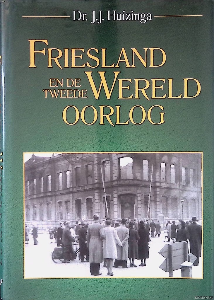 Huizinga, Dr. J.J. - Friesland en de Tweede Wereldoorlog