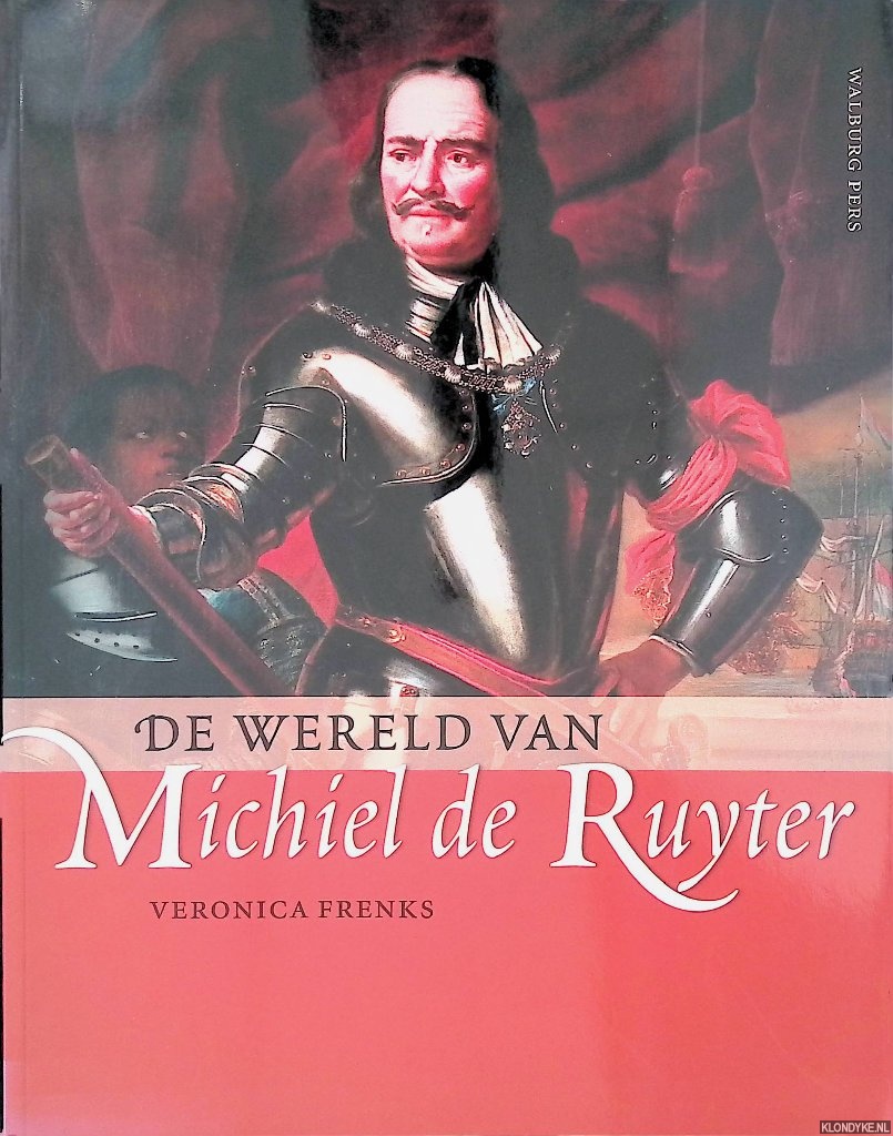Frenks, Veronica - De wereld van Michiel de Ruyter: de trots van Zeeland