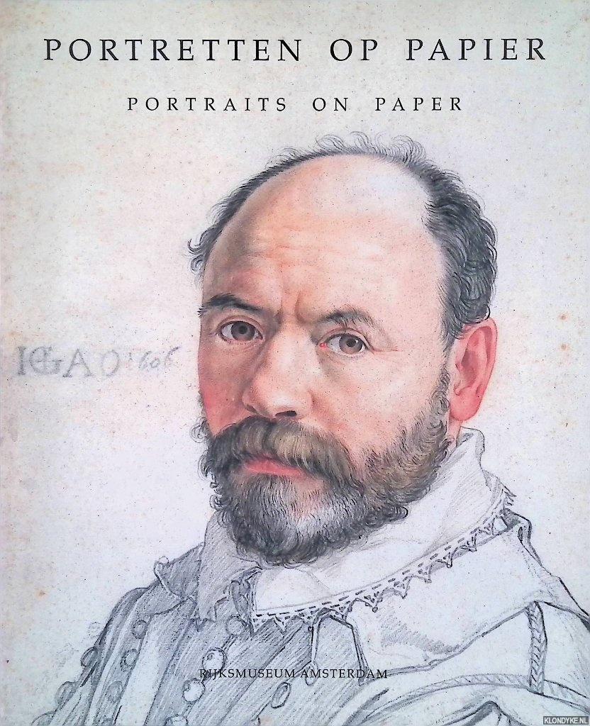 Schatborn, P. - Portretten op papier: tekeningen, prenten en foto's in de verzameling van het Rijksprentenkabinet in het Rijksmuseum = Portraits on paper: drawings, prints and photographs in the collection of the Rijksmuseum Print Room
