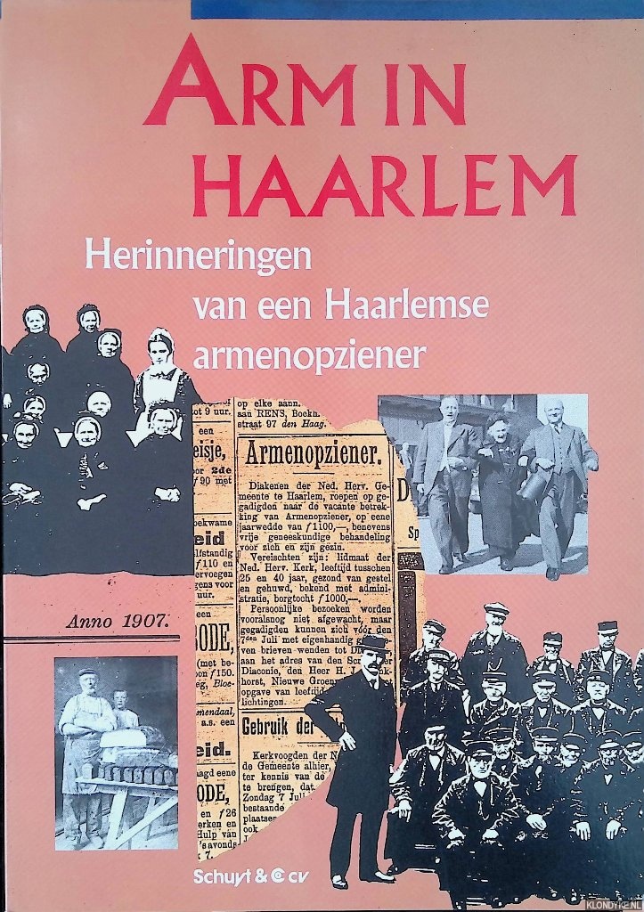 Steur, A.G. van der - Arm in Haarlem: Herinneringen van de Haarlemse armenopziener C. Nel uit het begin van de twintigste eeuw