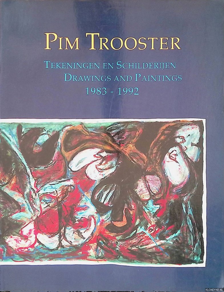 Donker Duyvis, Paul - en anderen - Pim Trooster: tekeningen en schilderijen 1983-1992 = drawings and paintings 1983-1992