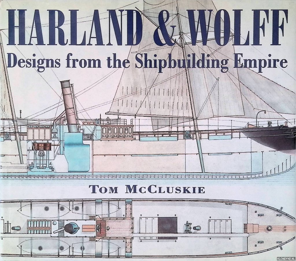 McCluskie, Tom - Harland & Wolff: Designs from the Shipbuilding Empire