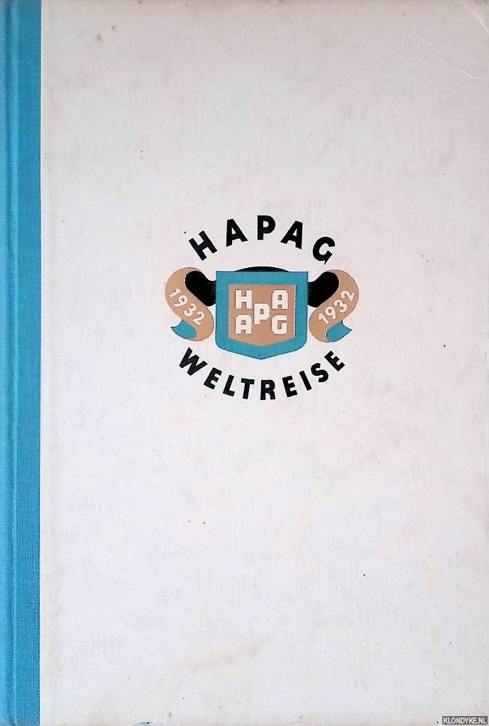 Literarische Abteilung Hamburg-Amerika Linie - Hapag Weltreise 1932 mit dem Dreischrauben Luxusdampfer Resolute vom Januar bis Mai