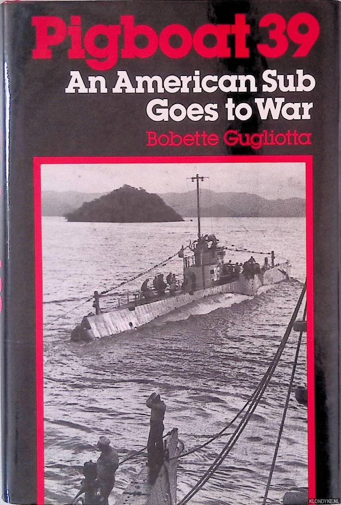 Gugliotta, Bobette - Pigboat 39: An American Sub Goes to War