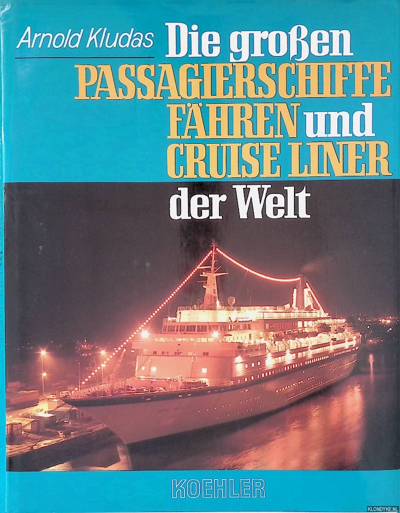 Kludas, Arnold - Die groen Passagierschiffe, Fhren und Cruise Liner der Welt