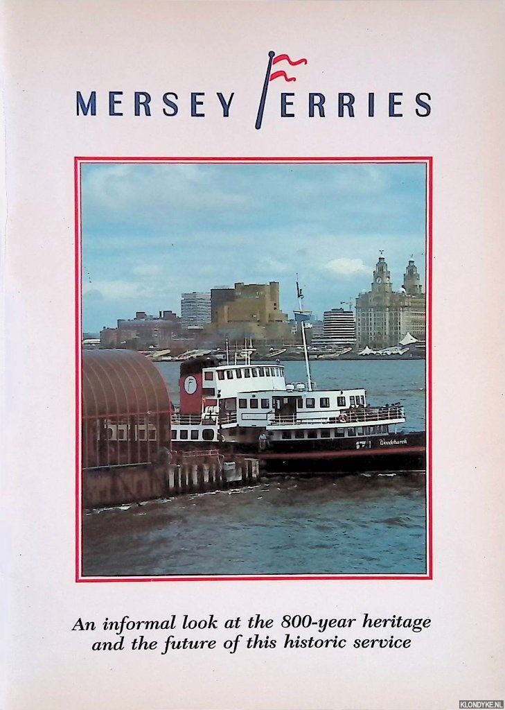 Hayes, Cliff - Mersey Ferries: An informal look at the 800-year heritage and the future of this historic service