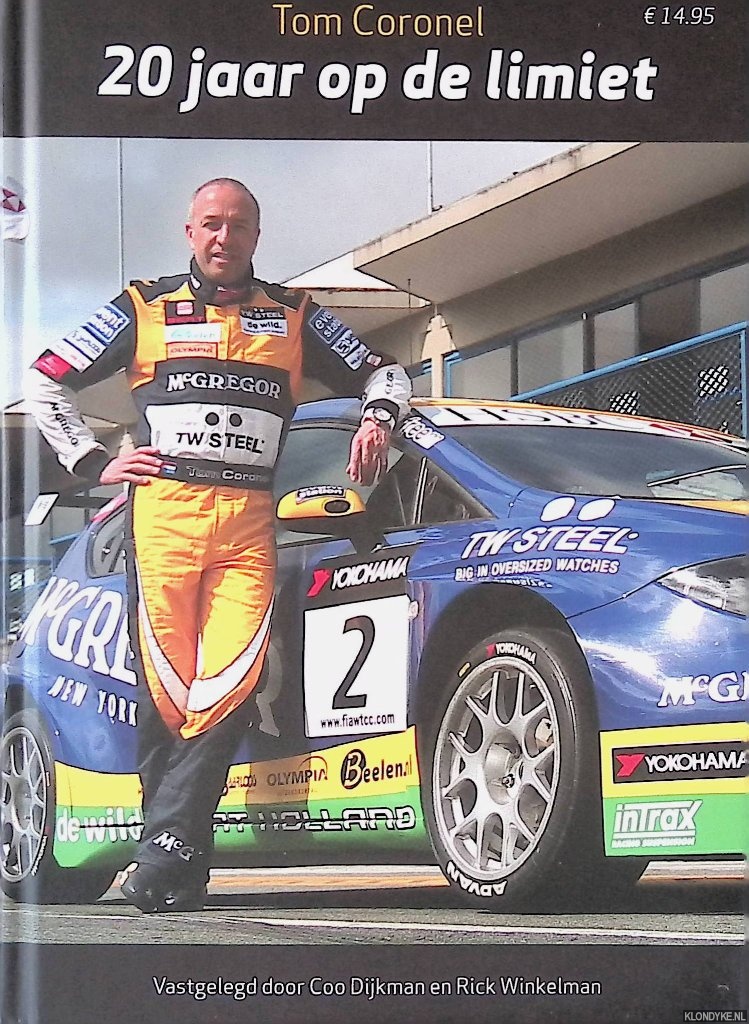 Dijkman, Coo & Rick Winkelman (vastgelegd door) - Tom Coronel 20 jaar op de limiet