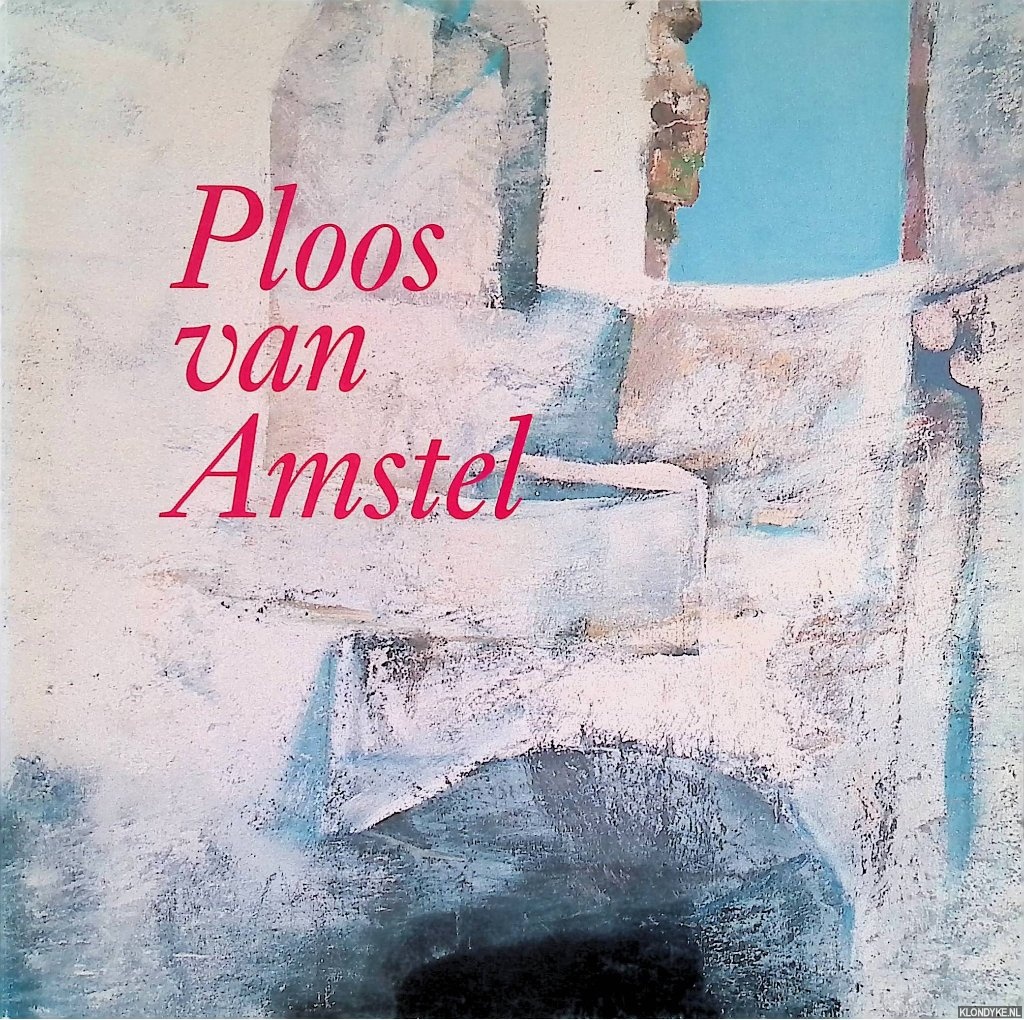 Straus, Cees (inleiding) - Ploos van Amstel: schilderijen, aquarellen, tekeningen