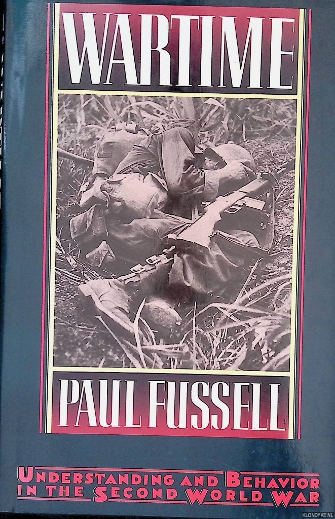 Fussell, Paul - Wartime: Understanding and Behavior in the Second World War