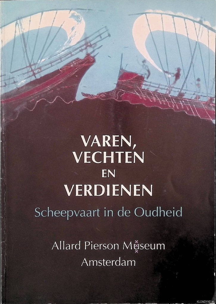 Brijder, H.A.G. - en anderen - Varen, vechten en verdienen: scheepvaart in de Oudheid