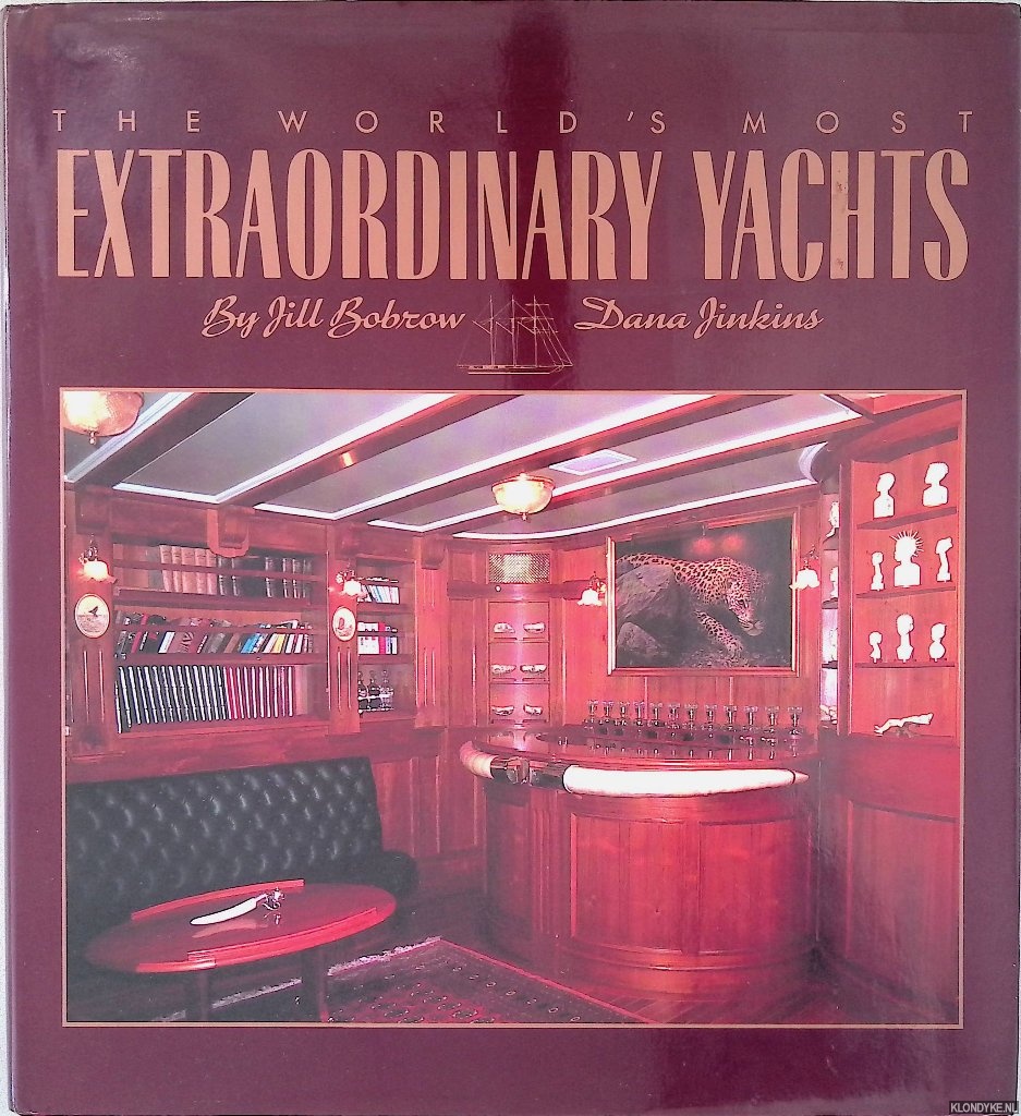 Bobrow, Jill & Dana Jinkins - The World's Most Extraordinary Yachts