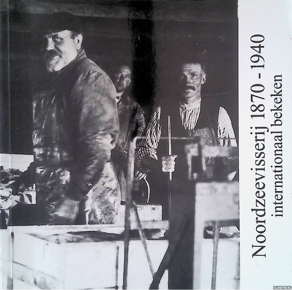 Credland, Arthur & Morten Hahn-Pedersen & Harald Hamre & Frits Loomeijer - Noordzeevisserij 1870-1940 internationaal bekeken