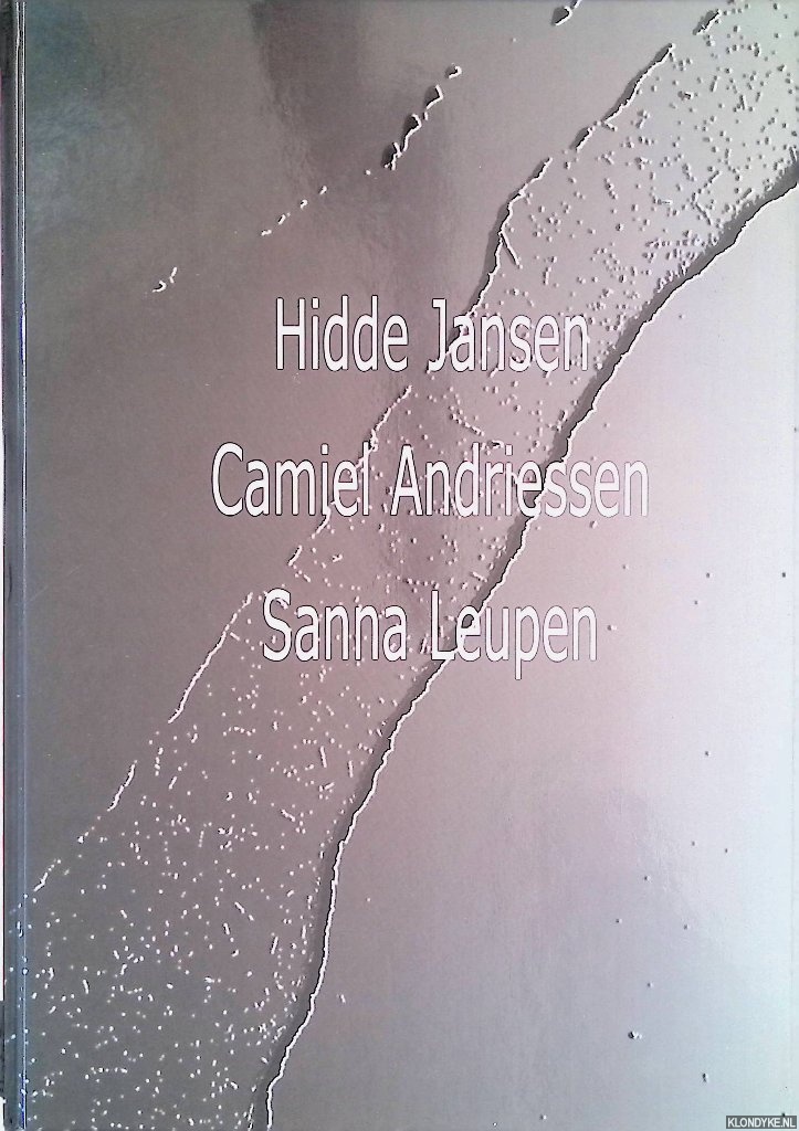 Bruin, Jan de (voorwoord) - Hidde Jansen, Camiel Andriessen , Sanna Leupen