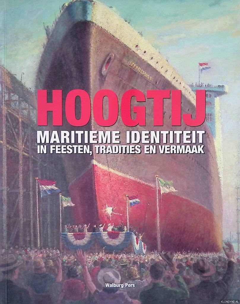 Meer, Sjoerd de & Joost Schokken Broek (redactie) - Hoogtij: Maritieme identiteit in feesten, tradities en vermaak
