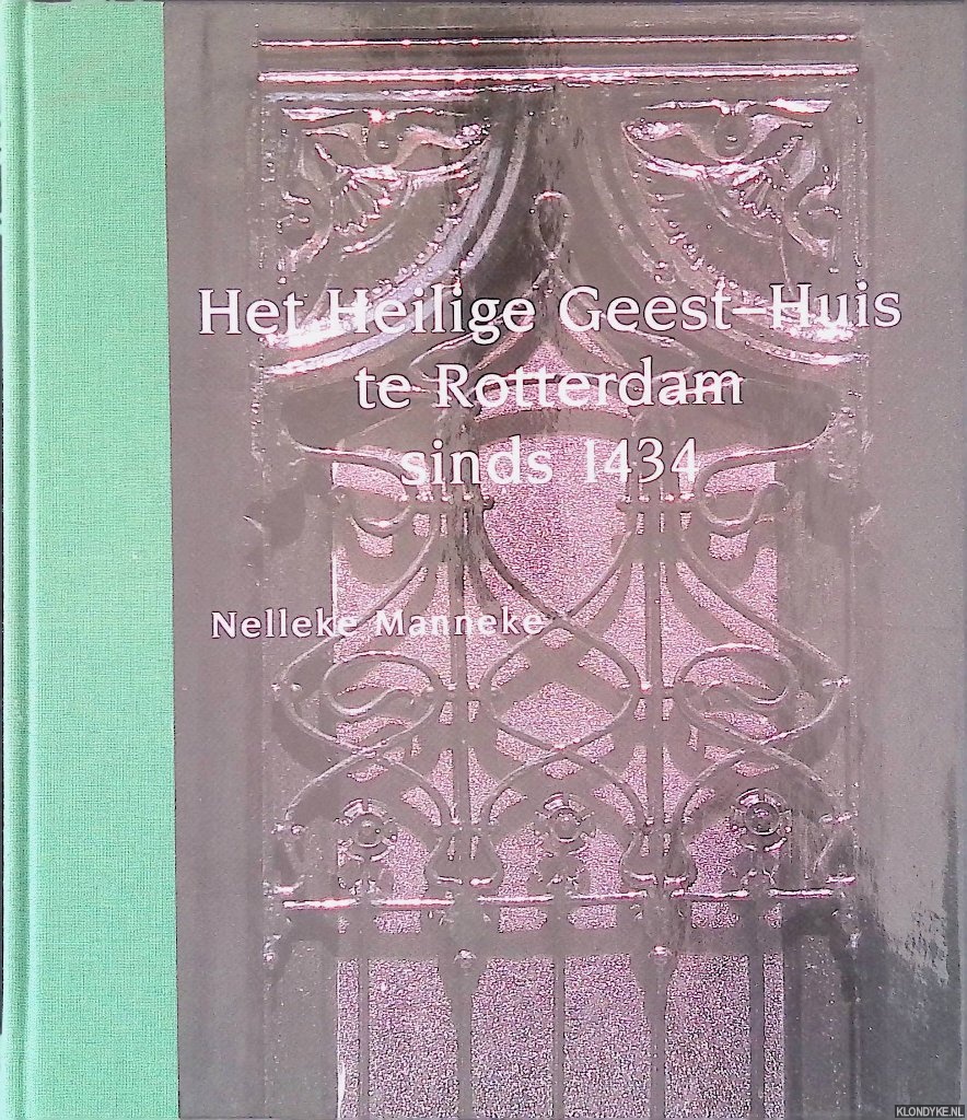 Manneke, Nelleke - Het Heilige Geest-Huis te Rotterdam sinds 1434