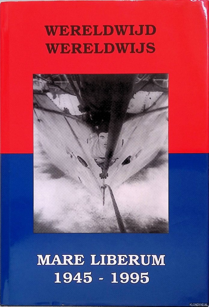 Poelstra, Lamberto (hoofdredactie) - Wereldwijd Wereldwijs: Mare Liberum 1945-1995