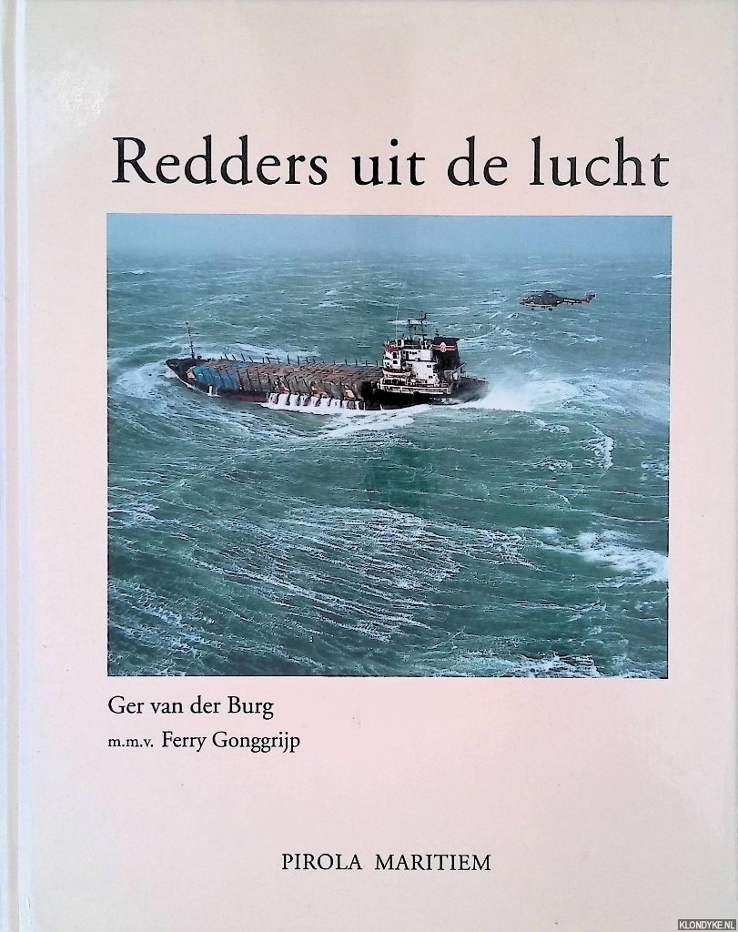 Burg, Ger van der - Redders uit de lucht: reddingen door drijvervliegtuigen, vliegboten en helikopters van de Koninklijke Marine