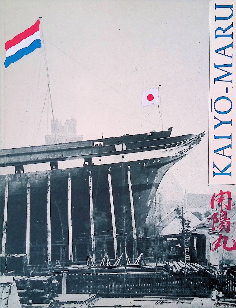 Spruit, Ruud - Kaiyo Maru: een in Dordrecht gebouwd negentiende eeuws Japans oorlogsschip