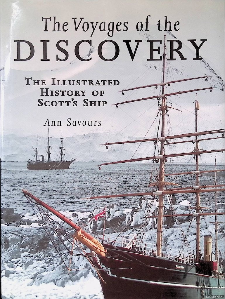 Savours, Ann - The Voyages of the Discovery: The Illustrated History of Scott's Ship