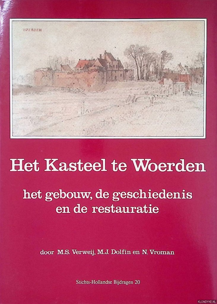 Verweij, M.S. & M.J. Dolfin & N. Vroman - Het Kasteel te Woerden: Het gebouw, de geschiedenis en de restauratie