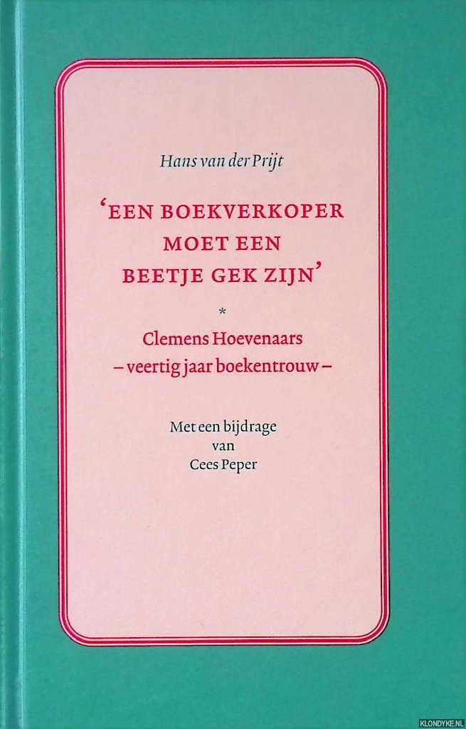 Prijt, Hans van der & Cees Peper - 'Een boekverkoper moet een beetje gek zijn': Clemens Hoevenaars - veertig jaar boekentrouw -