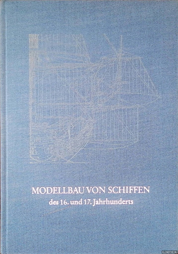 Hoeckel, Rolf - Modellbau von Schiffen des 16. und 17. Jahrhunderts