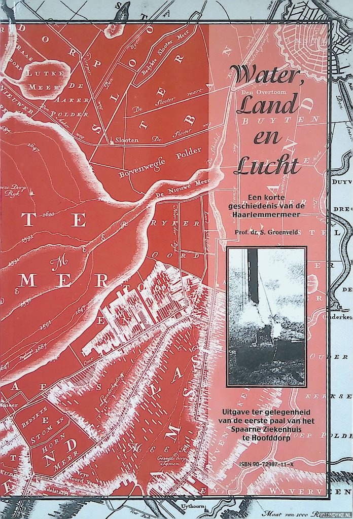 Groenveld, S. - Water, land en lucht: een korte geschiedenis van de Haarlemmermeer