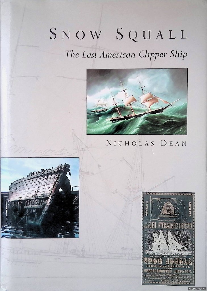 Dean, Nicholas - Snow Squall: The Last American Clipper Ship