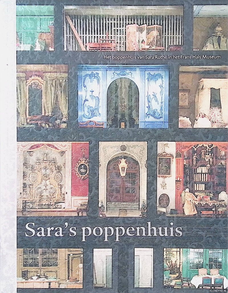 Royen-Engelberts, Monique van - Sara's poppenhuis: het poppenhuis van Sara Roth in het Frans Hals Museum