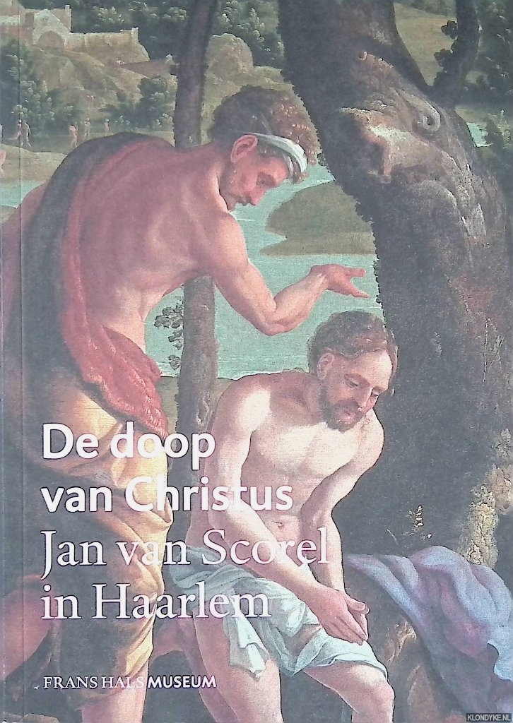 Suchtelen, Ariane van - en anderen - De doop van Christus: Jan van Scorel in Haarlem
