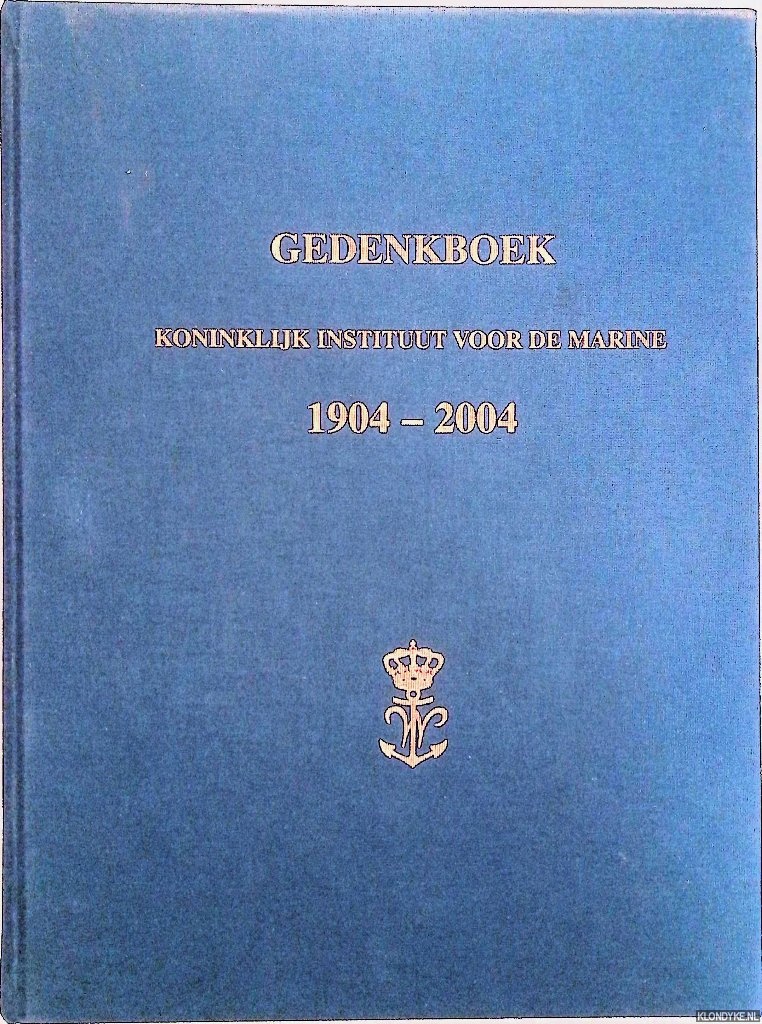 Leeflang, J.J. & P.L. Bakker - en anderen - Gedenkboek Koninklijk Instituut voor de Marine 1904-2004