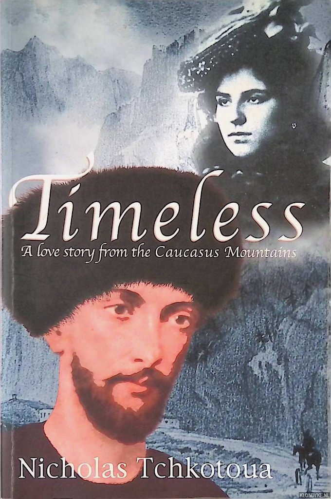 Tchkotoua, Nicholas - Timeless: A Love Story from the Caucasus Mountains