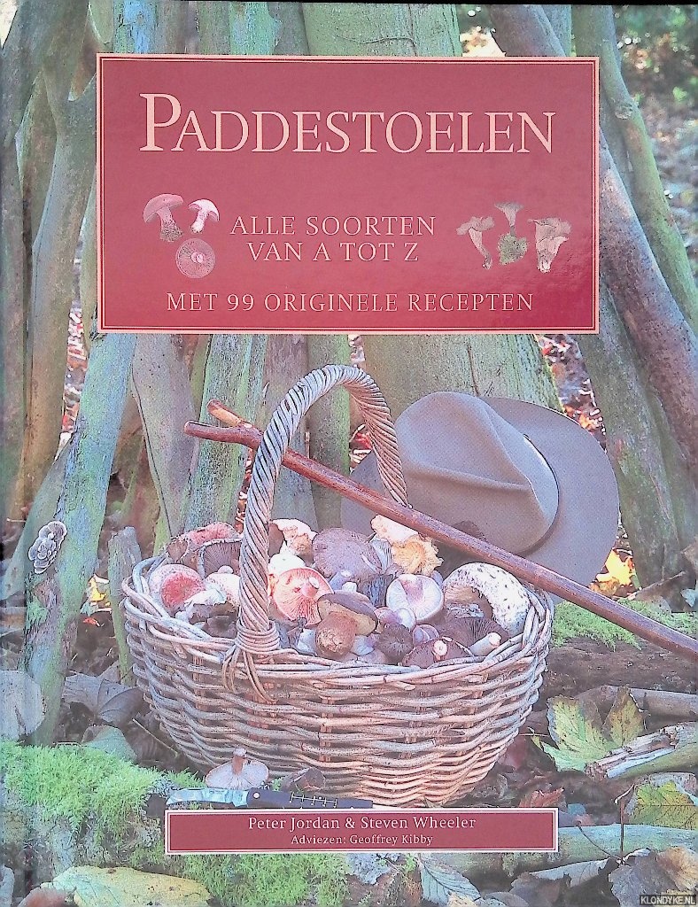 Jordan, Peter & Steven Wheeler - Paddestoelen: alle soorten van A tot Z: met 99 originele recepten