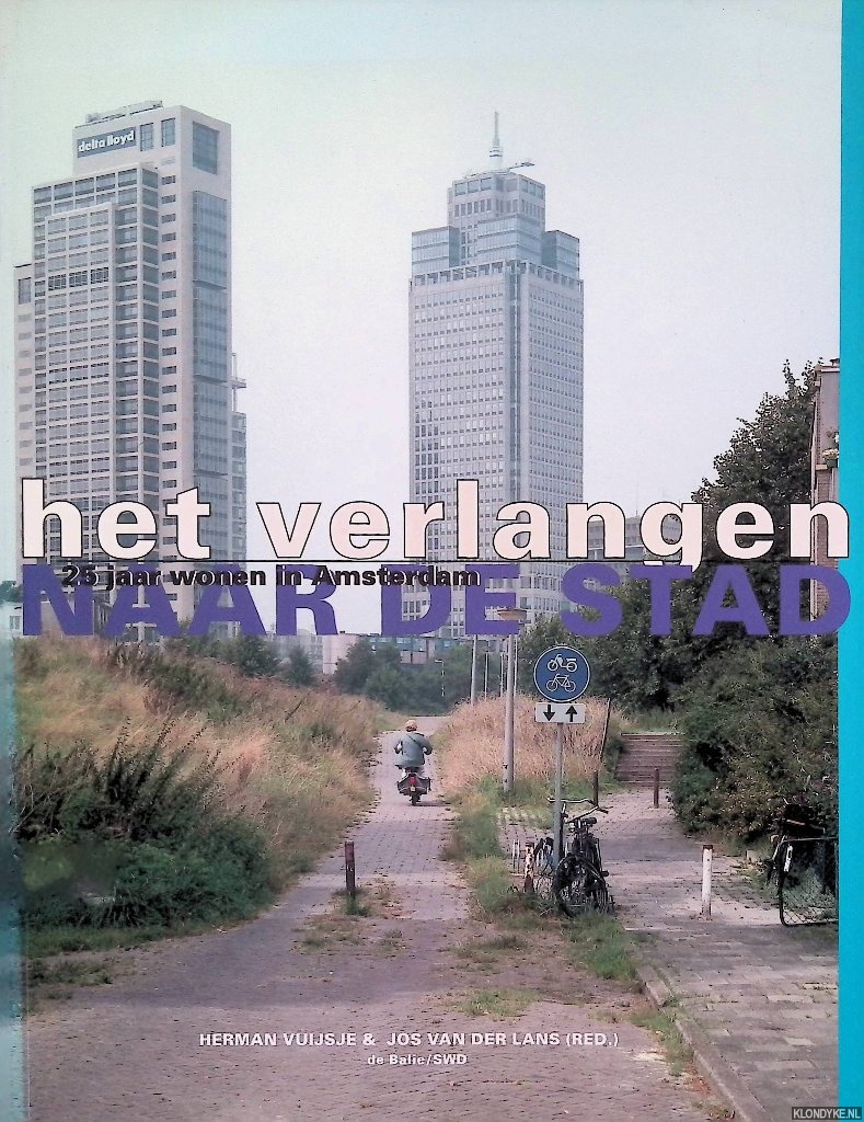 Vuijsje, Herman & Jos van der Lans - Het verlangen naar de stad. 25 Jaar wonen in Amsterdam