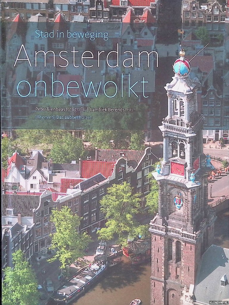 Berends, Lambiek & Peter Elenbaas - Amsterdam onbewolkt stad in beweging
