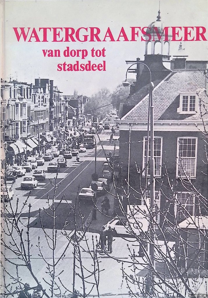 Kruizinga, J.H. - Watergraafsmeer: van dorp tot stadsdeel *GESIGNEERD*