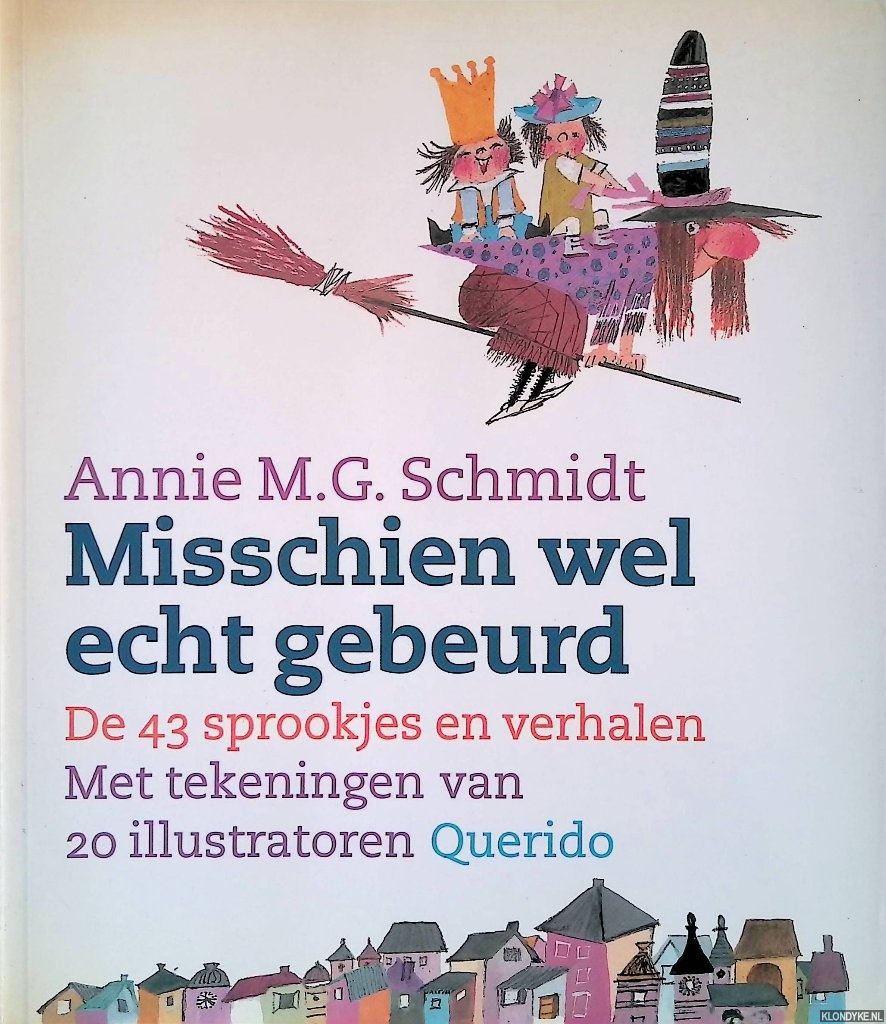Schmidt, Annie M.G. - Misschien wel echt gebeurd: de drienveertig sprookjes en verhalen