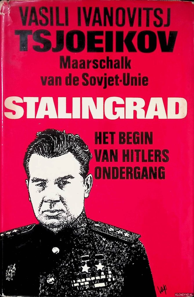 Tsjoeikov, Vasili Ivanovitsj - Stalingrad: Het begin van Hitlers ondergang.