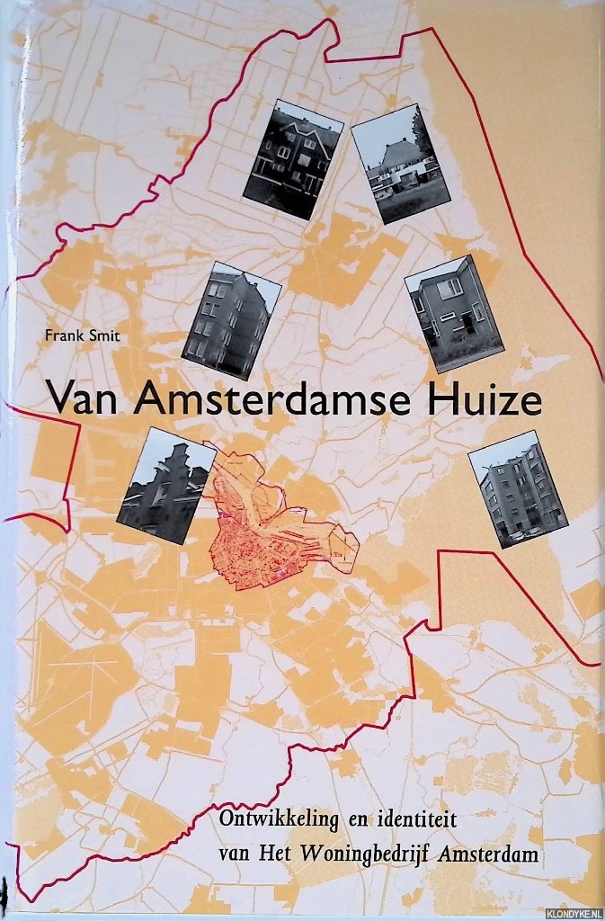 Smit, Frank - Van Amsterdamse Huize: ontwikkeling en identiteit van het woningbedrijf Amsterdam