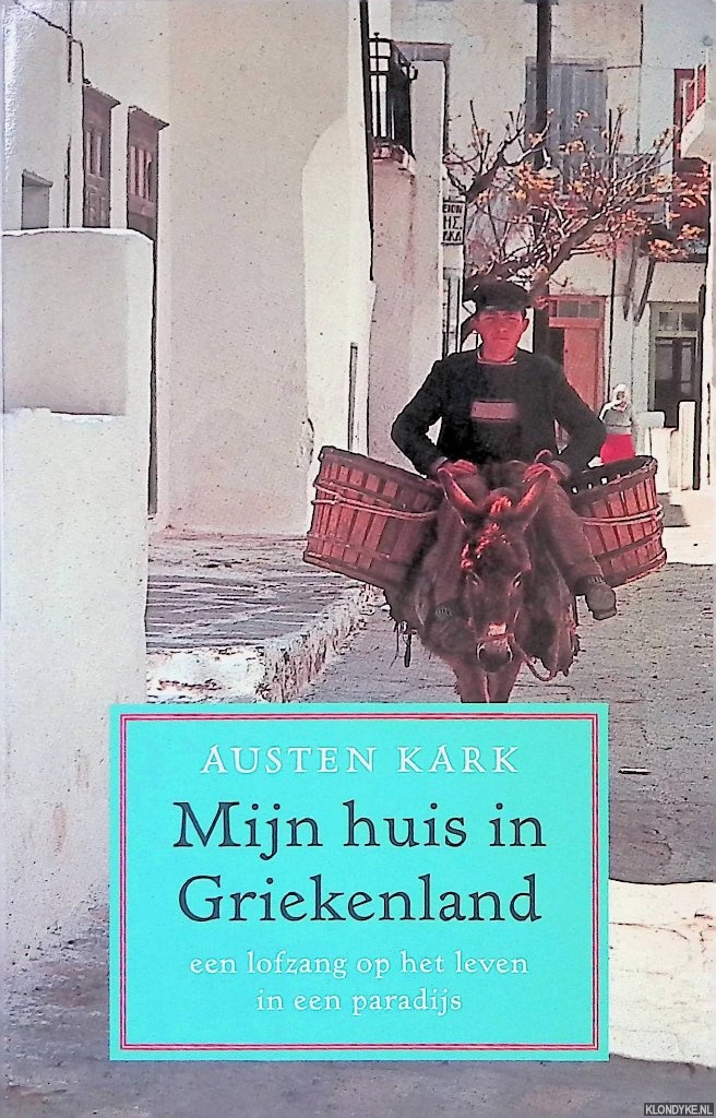 Kark, Austen - Mijn huis in Griekenland: een lofzang op het leven in een paradijs