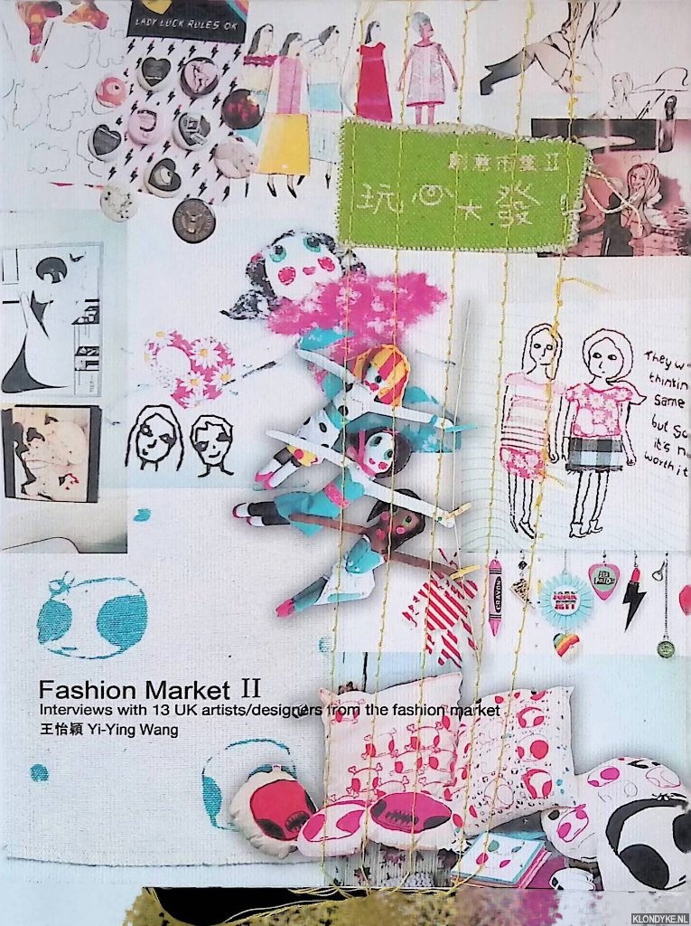 Wang, Yi-Ying - Fashion Market II: Interviews with 13 UK Artists/Designers from the Fashion Market