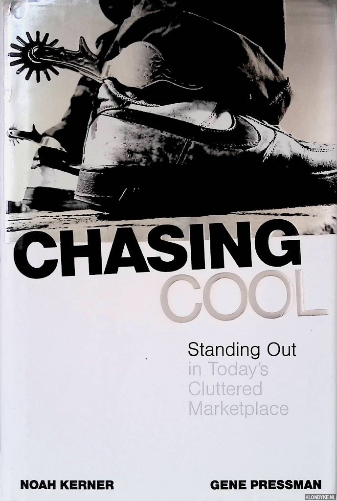 Kerner, Noah - Chasing Cool: Standing Out in Today's Cluttered Marketplace