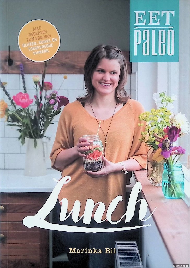 Bil, Marinka - Eet Paleo Lunch: alle recepten zijn vrij van gluten, zuivel en toegevoegde suikers