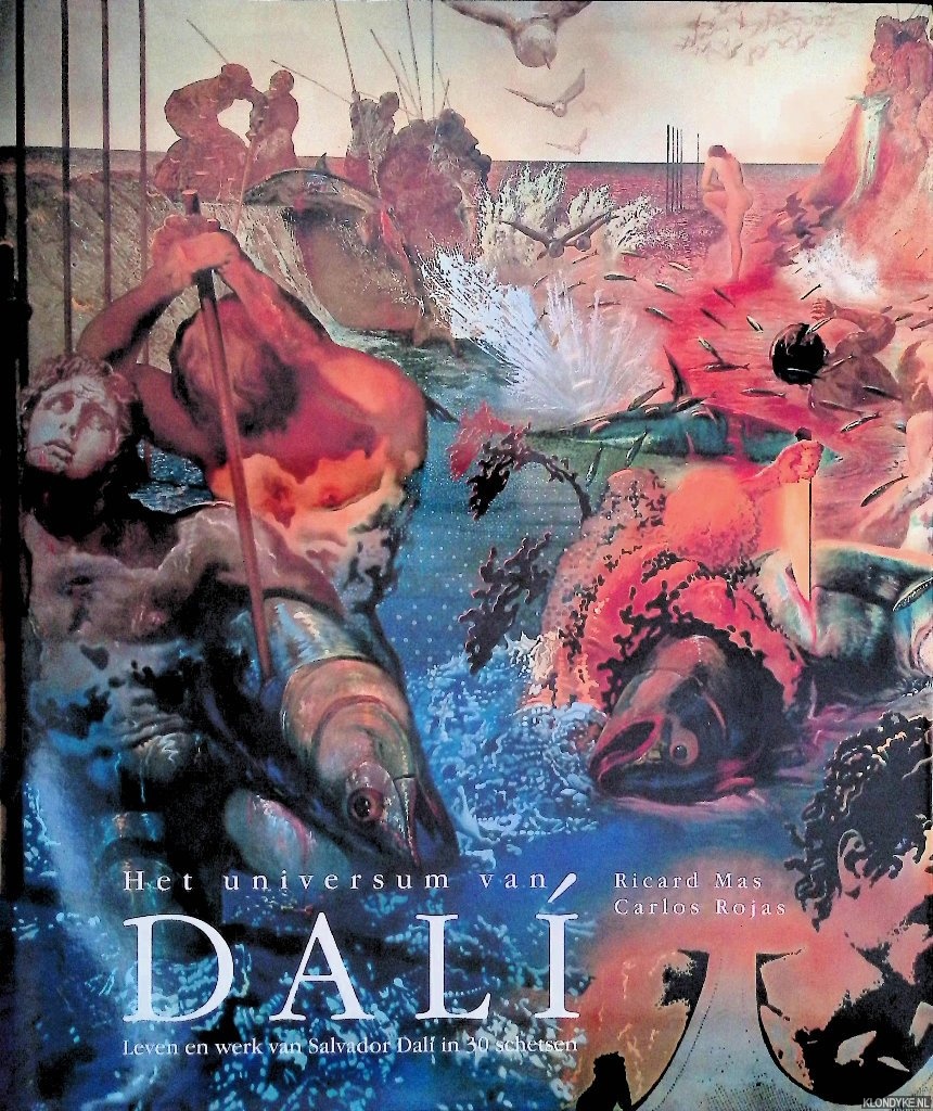 Mas, Ricard & Carlos Rojas - Het universum van Dali: Leven en werk van Salvador Dali in 30 schetsen